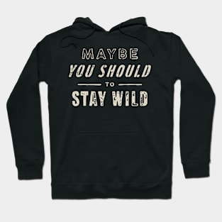 Stay Wild Hoodie